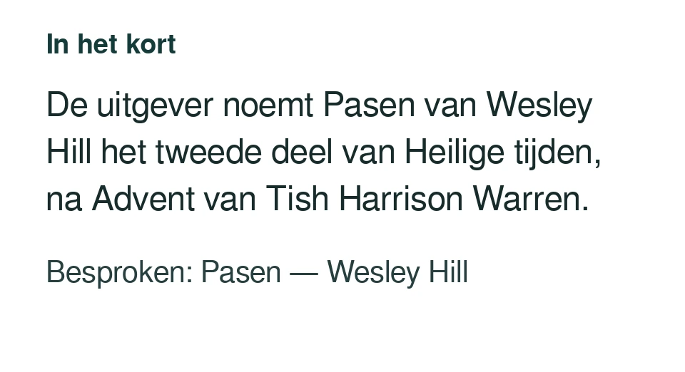 De uitgever noemt Pasen van Wesley Hill het tweede deel van Heilige tijden, na Advent van Tish Harrison Warren. Besproken: Pasen — Wesley Hill.